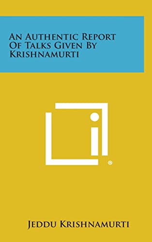 Imagen de archivo de An Authentic Report of Talks Given by Krishnamurti a la venta por THE SAINT BOOKSTORE