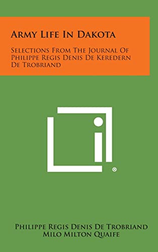 Stock image for Army Life in Dakota: Selections from the Journal of Philippe Regis Denis de Keredern de Trobriand for sale by THE SAINT BOOKSTORE