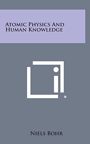 9781258839543: Atomic Physics and Human Knowledge
