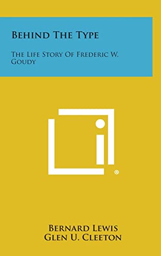 Beispielbild fr Behind the Type: The Life Story of Frederic W. Goudy zum Verkauf von Lucky's Textbooks