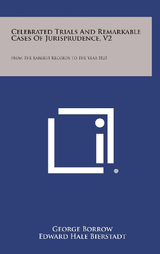 Celebrated Trials and Remarkable Cases of Jurisprudence, V2: From the Earliest Records to the Year 1825 (Hardback) - George Borrow