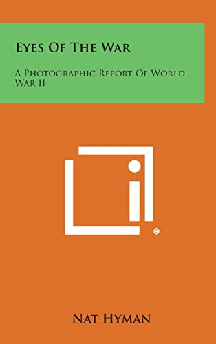 9781258859350: Eyes of the War: A Photographic Report of World War II