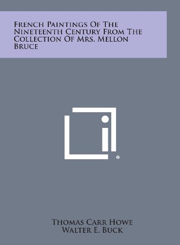 9781258864033: French Paintings of the Nineteenth Century from the Collection of Mrs. Mellon Bruce