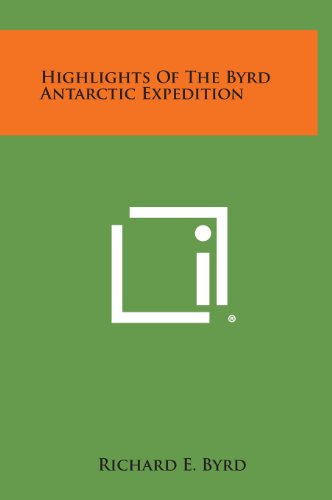 9781258872014: Highlights of the Byrd Antarctic Expedition