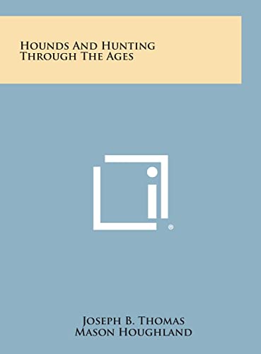 Hounds and Hunting Through the Ages (Hardback) - Joseph B Thomas, Mason Houghland