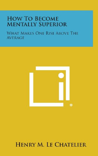 9781258873981: How to Become Mentally Superior: What Makes One Rise Above the Average