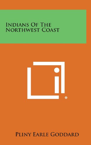 Indians of the Northwest Coast - Goddard, Pliny Earle