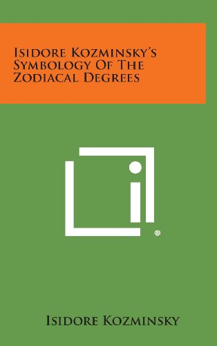 9781258879433: Isidore Kozminsky's Symbology of the Zodiacal Degrees