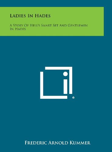 9781258883683: Ladies in Hades: A Story of Hell's Smart Set and Gentlemen in Hades: The Story of a Damned Debutante