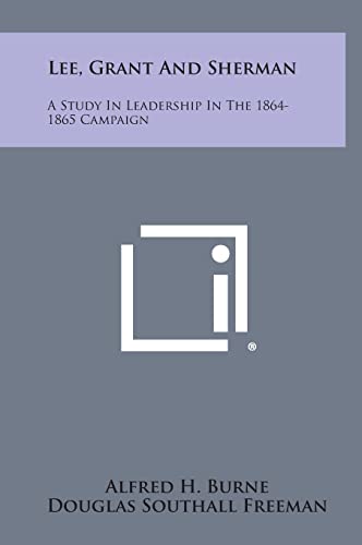 Stock image for Lee, Grant and Sherman: A Study in Leadership in the 1864-1865 Campaign for sale by McAllister & Solomon Books