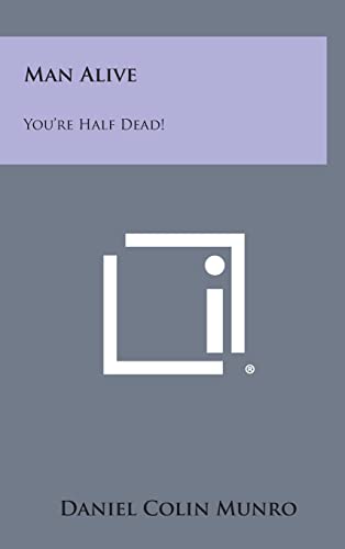 Stock image for Man Alive: You're Half Dead! for sale by THE SAINT BOOKSTORE