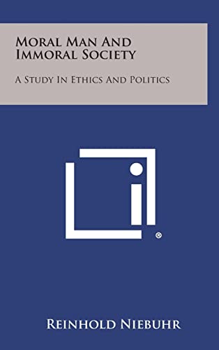 9781258893699: Moral Man and Immoral Society: A Study in Ethics and Politics