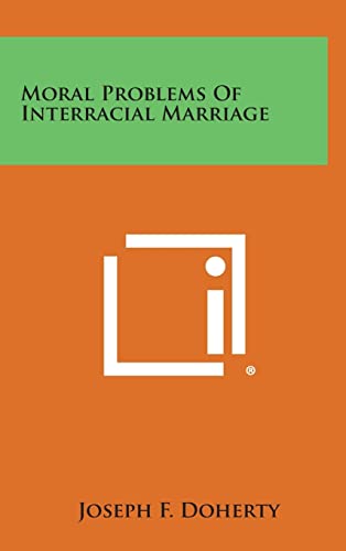 9781258893712: Moral Problems of Interracial Marriage