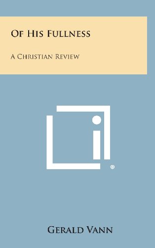 9781258898205: Of His Fullness: A Christian Review
