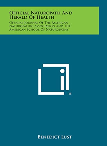 Stock image for Official Naturopath and Herald of Health: Official Journal of the American Naturopathic Association and the American School of Naturopathy for sale by Lucky's Textbooks