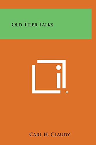Old Tiler Talks (Hardback or Cased Book) - Claudy, Carl H.