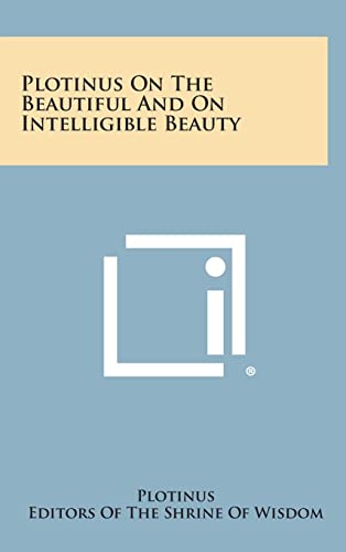 Beispielbild fr Plotinus on the Beautiful and on Intelligible Beauty zum Verkauf von THE SAINT BOOKSTORE