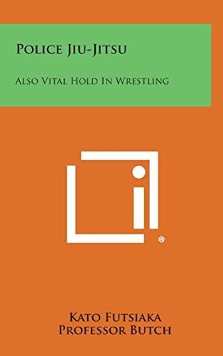 Stock image for Police Jiu-Jitsu: Also Vital Hold in Wrestling for sale by THE SAINT BOOKSTORE