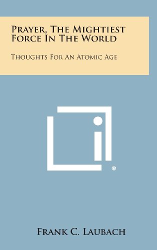 9781258904517: Prayer, the Mightiest Force in the World: Thoughts for an Atomic Age