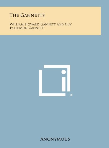 9781258933203: The Gannetts: William Howard Gannett and Guy Patterson Gannett