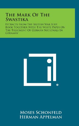 9781258943509: The Mark of the Swastika: Extracts from the British War Blue Book Together with the White Paper on the Treatment of German Nationals in Germany