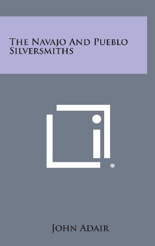 9781258946463: The Navajo and Pueblo Silversmiths