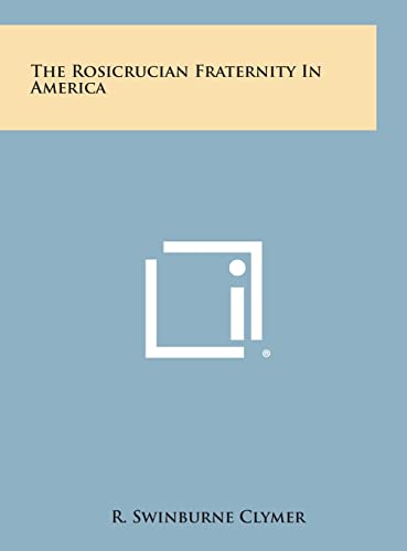 9781258952938: The Rosicrucian Fraternity in America