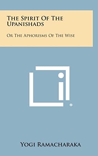 9781258955847: The Spirit of the Upanishads: Or the Aphorisms of the Wise