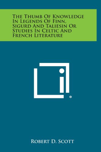 9781258958688: The Thumb of Knowledge in Legends of Finn, Sigurd and Taliesin or Studies in Celtic and French Literature