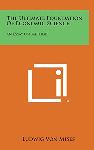 Stock image for The Ultimate Foundation of Economic Science: An Essay on Method for sale by THE SAINT BOOKSTORE