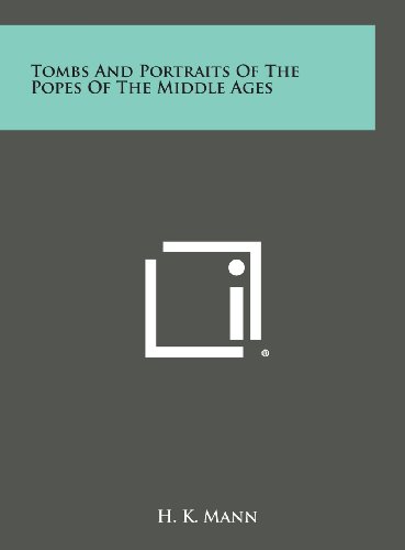 Tombs and Portraits of the Popes of the Middle Ages (Hardback) - H K Mann