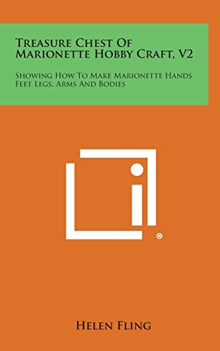 Stock image for Treasure Chest of Marionette Hobby Craft, V2: Showing How to Make Marionette Hands Feet Legs, Arms and Bodies for sale by THE SAINT BOOKSTORE