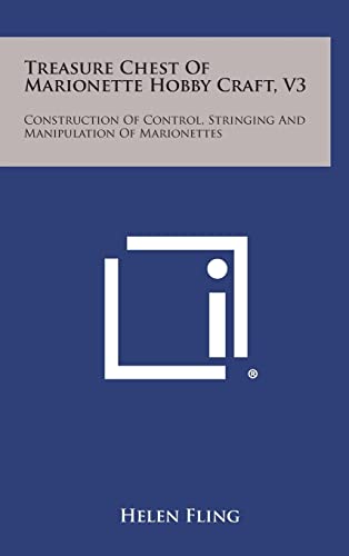 Stock image for Treasure Chest of Marionette Hobby Craft, V3: Construction of Control, Stringing and Manipulation of Marionettes for sale by THE SAINT BOOKSTORE