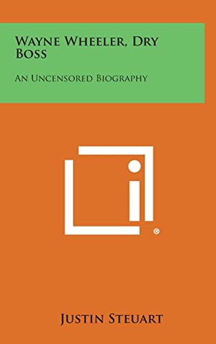 9781258969837: Wayne Wheeler, Dry Boss: An Uncensored Biography