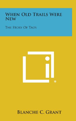 9781258971069: When Old Trails Were New: The Story of Taos