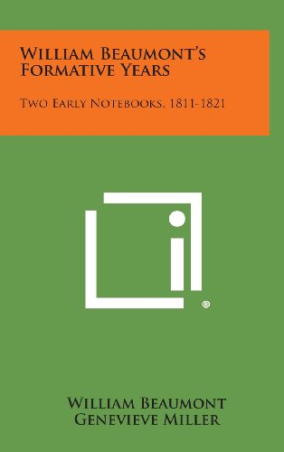 9781258972264: William Beaumont's Formative Years: Two Early Notebooks, 1811-1821