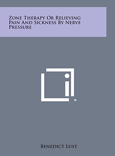9781258975630: Zone Therapy or Relieving Pain and Sickness by Nerve Pressure