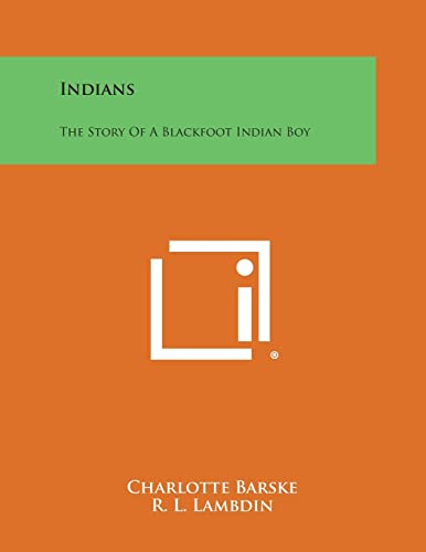 Imagen de archivo de Indians: The Story of a Blackfoot Indian Boy a la venta por Lucky's Textbooks