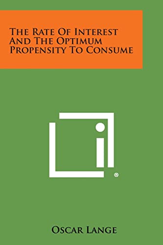 9781258979546: The Rate of Interest and the Optimum Propensity to Consume