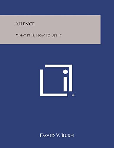 9781258984755: Silence: What It Is, How to Use It