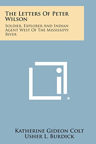 Stock image for The Letters of Peter Wilson: Soldier, Explorer and Indian Agent West of the Mississippi River for sale by Lucky's Textbooks