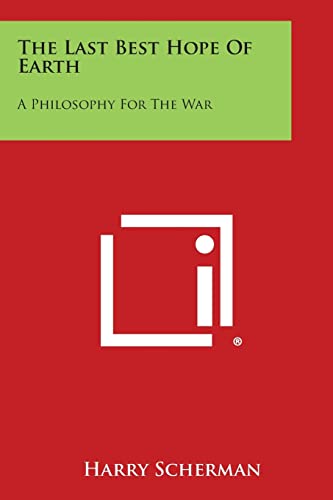 Imagen de archivo de The Last Best Hope of Earth: A Philosophy for the War a la venta por Bank of Books