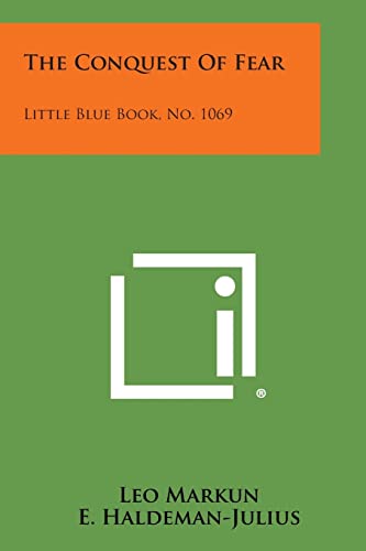 9781258993337: The Conquest of Fear: Little Blue Book, No. 1069