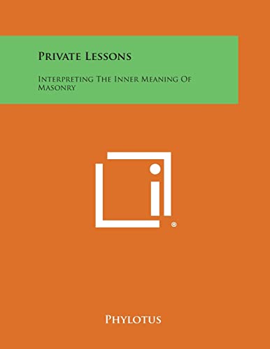 9781258996253: Private Lessons: Interpreting the Inner Meaning of Masonry