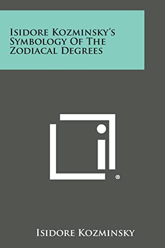 Stock image for Isidore Kozminsky's Symbology of the Zodiacal Degrees for sale by Lucky's Textbooks