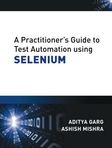 Stock image for A Practitioner's Guide to Test Automation using SELENIUM for sale by Books Unplugged