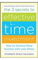 9781259098505: The 3 Secrets to Effective Time Investment: Achieve More Success with Less Stress