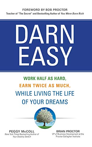 Beispielbild fr Darn Easy: Work Half as Hard, Earn Twice as Much, While Living the Life of Your Dreams zum Verkauf von PlumCircle
