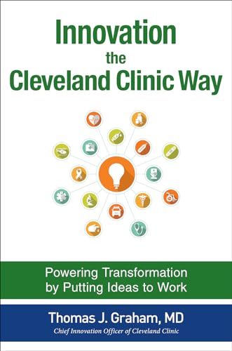 Stock image for Innovation the Cleveland Clinic Way: Transforming Healthcare by Putting Ideas to Work for sale by BooksRun