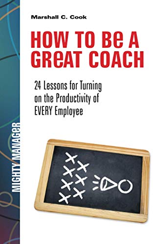 Beispielbild fr How to Be a Great Coach: 24 Lessons for Turning on the Productivity of Every Employee zum Verkauf von BooksRun